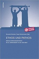 Ethos und Pathos: Mediale Wirkungsästhetik im 20. Jahrhundert in Ost und West