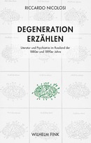 Degeneration erzählen. Literatur und Psychiatrie im Russland der 1880er und 1890er Jahre